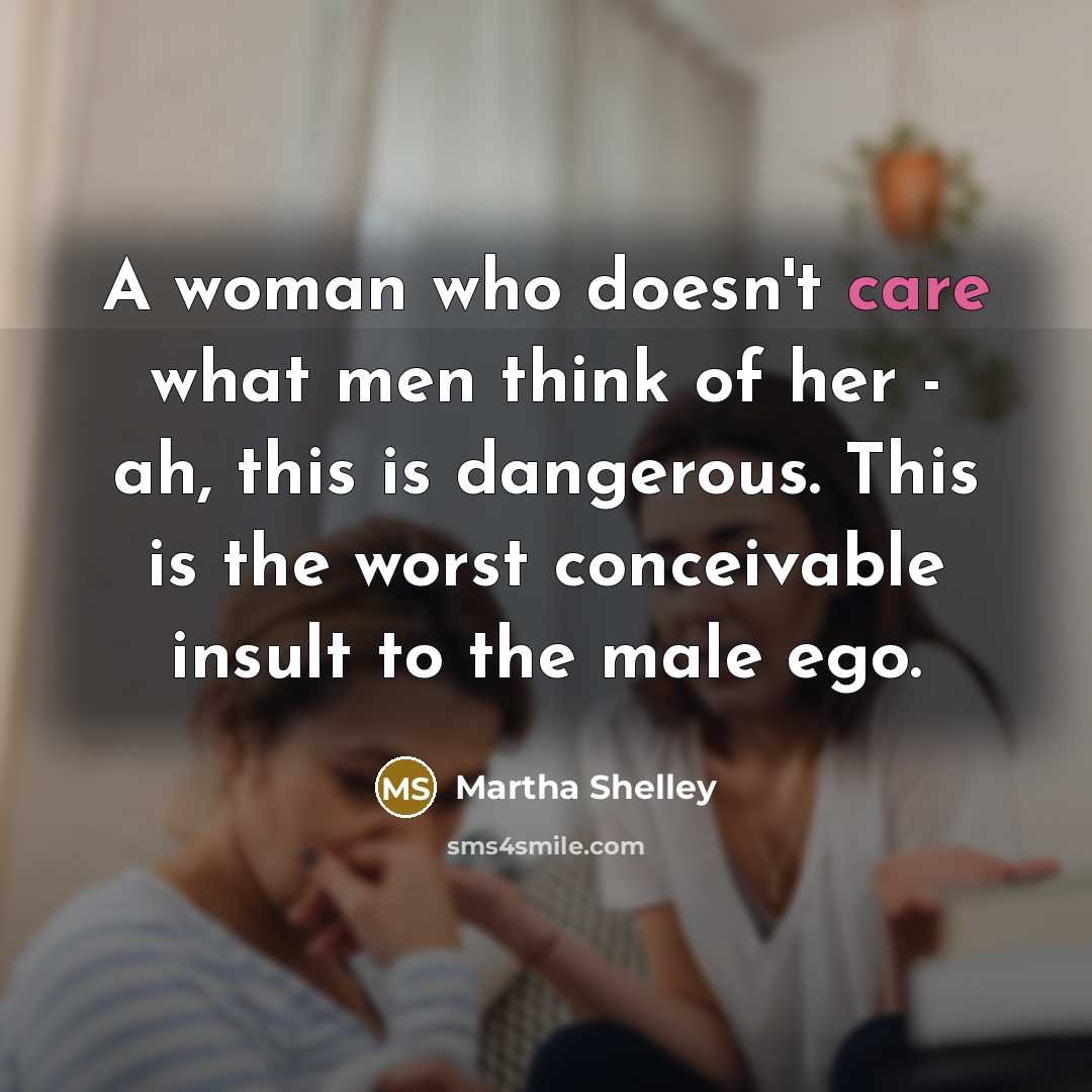 “A woman who doesn't care what men think of her…” quote by Martha Shelley