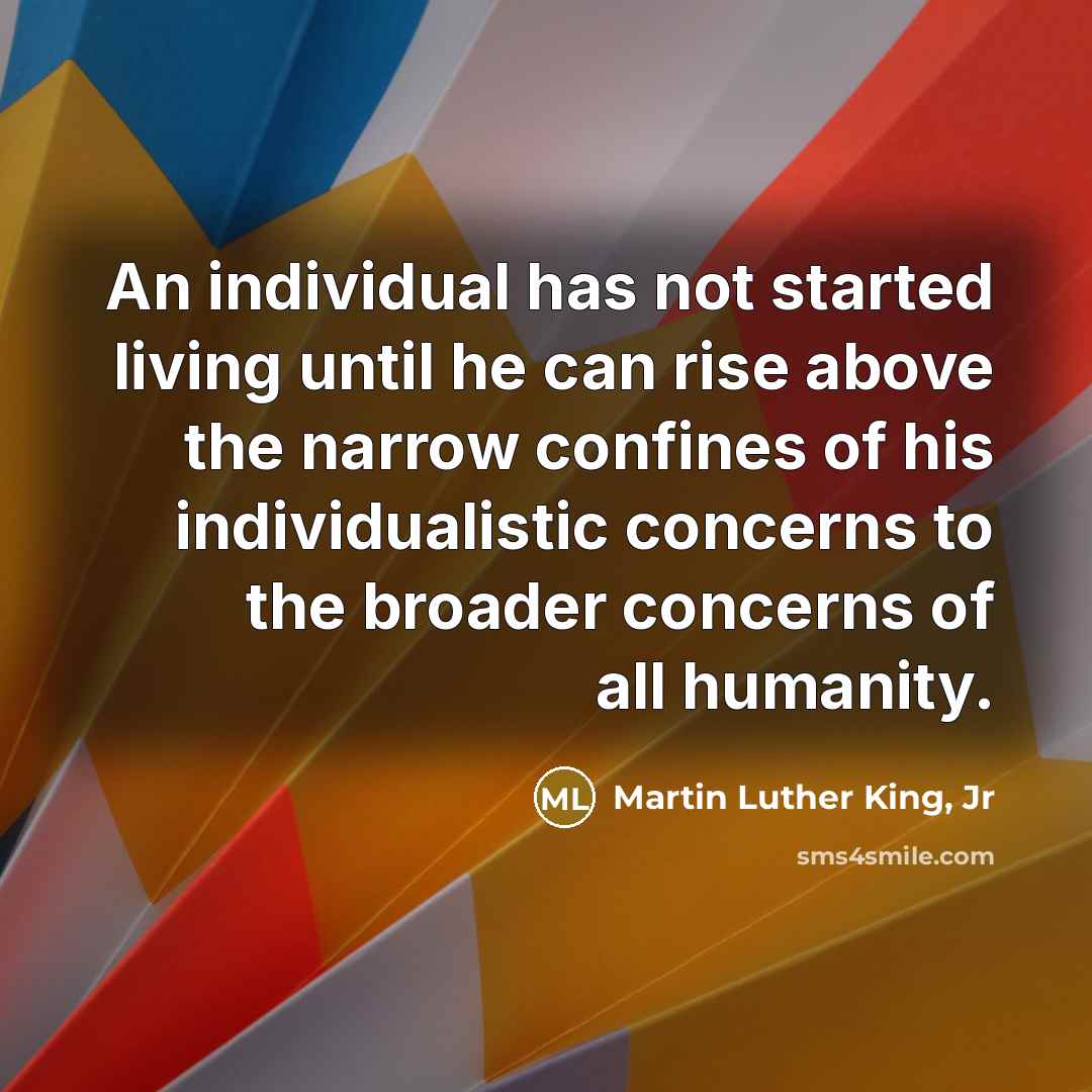 “An individual has not started living until he can rise…” quote by Martin Luther King, Jr