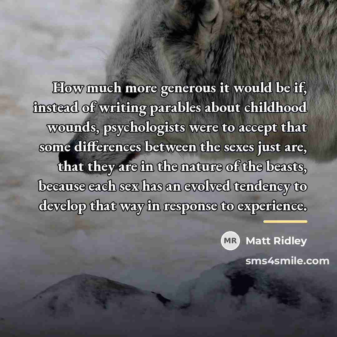 “How much more generous it would be if, instead of…” quote by Matt Ridley