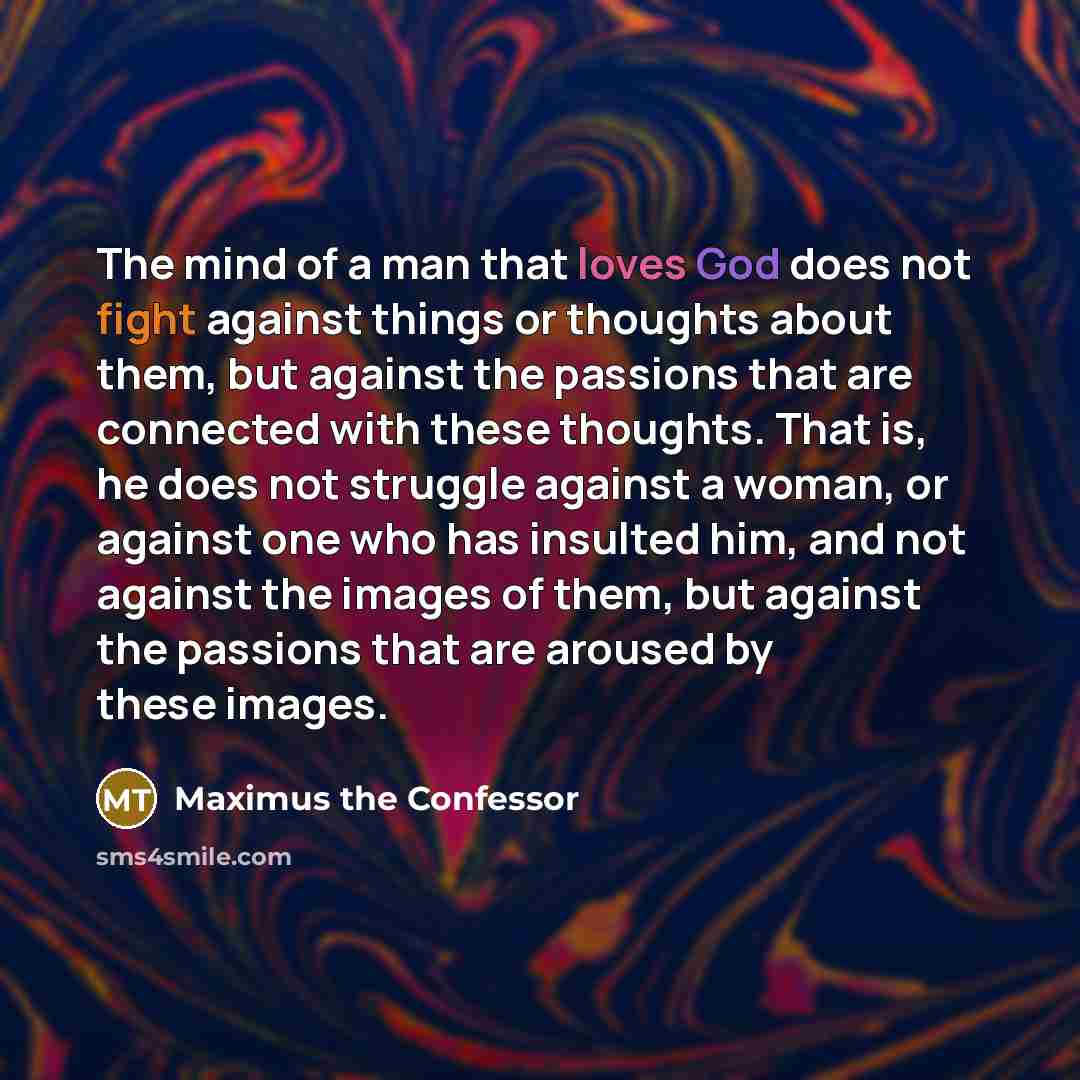 “The mind of a man that loves God does not…” quote by Maximus the Confessor