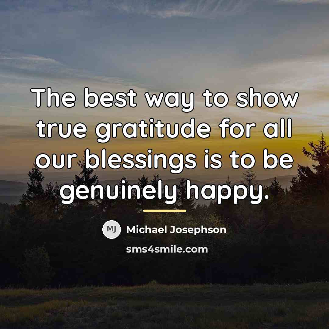 “The best way to show true gratitude for all our…” quote by Michael Josephson
