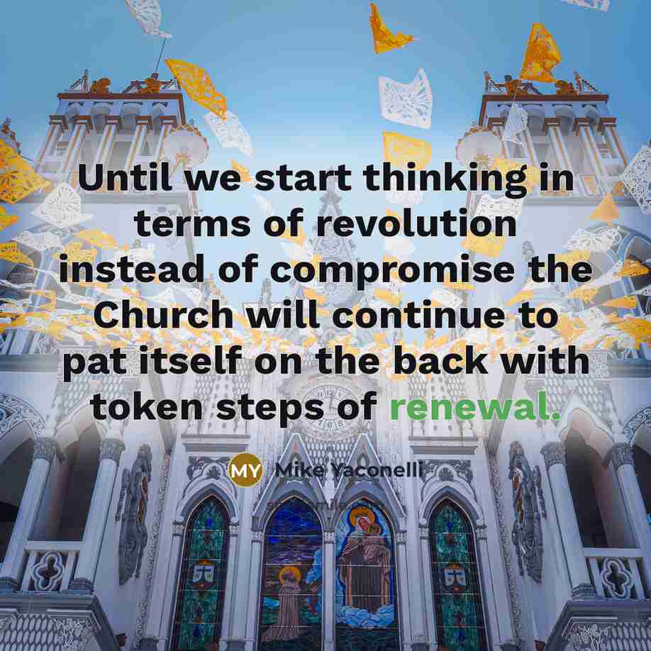 “Until we start thinking in terms of revolution instead of…” quote by Mike Yaconelli