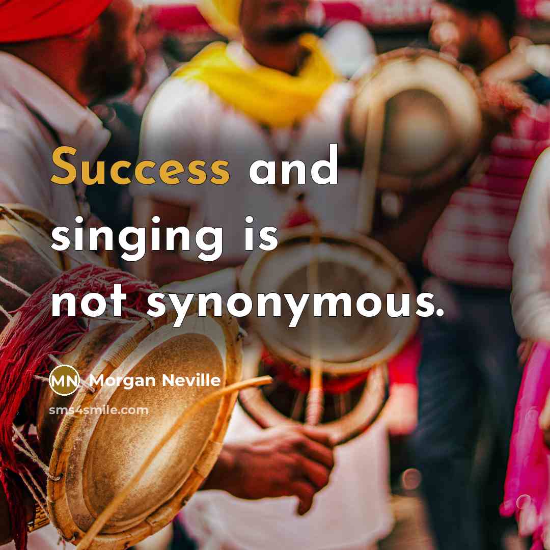“Success and singing is not synonymous.…” quote by Morgan Neville