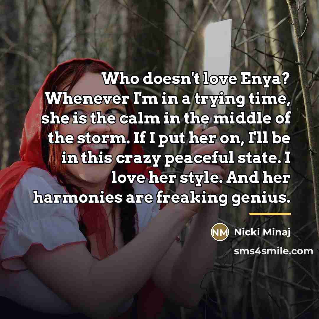 “Who doesn't love Enya? Whenever I'm in a trying time,…” quote by Nicki Minaj