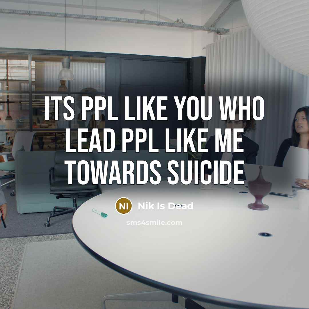 “Its ppl like you who lead ppl like me towards…” quote by Nik Is Dead