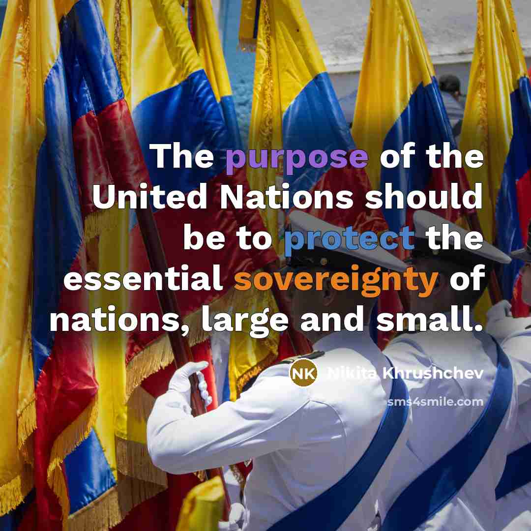 “The purpose of the United Nations should be to protect…” quote by Nikita Khrushchev