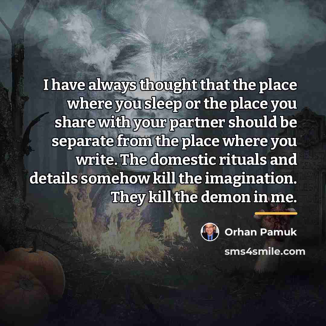“I have always thought that the place where you sleep…” quote by Orhan Pamuk