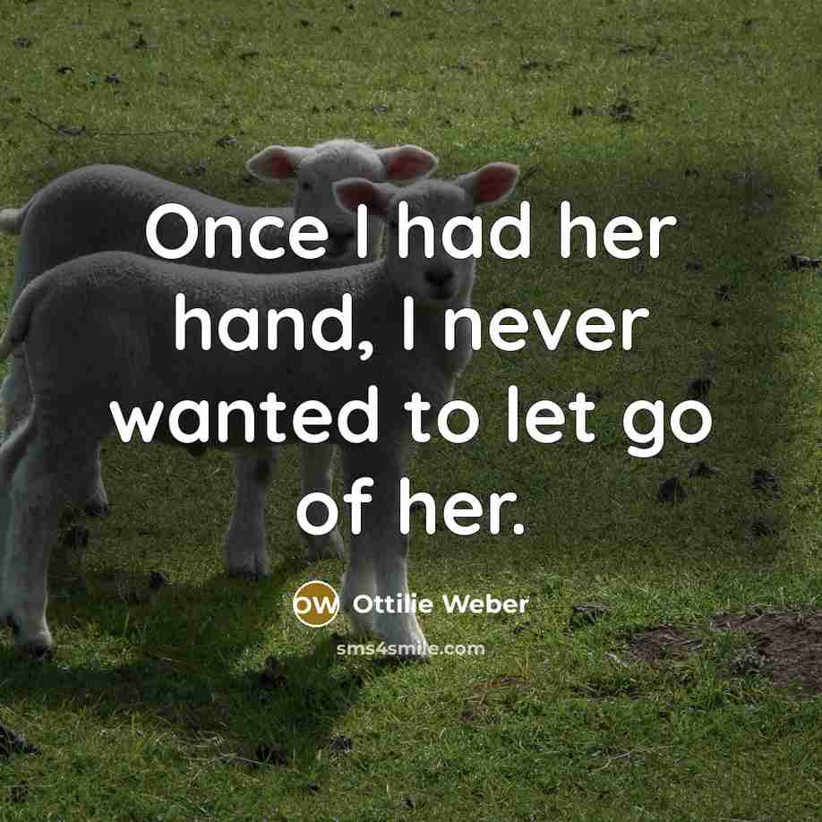 “Once I had her hand, I never wanted to let…” quote by Ottilie Weber