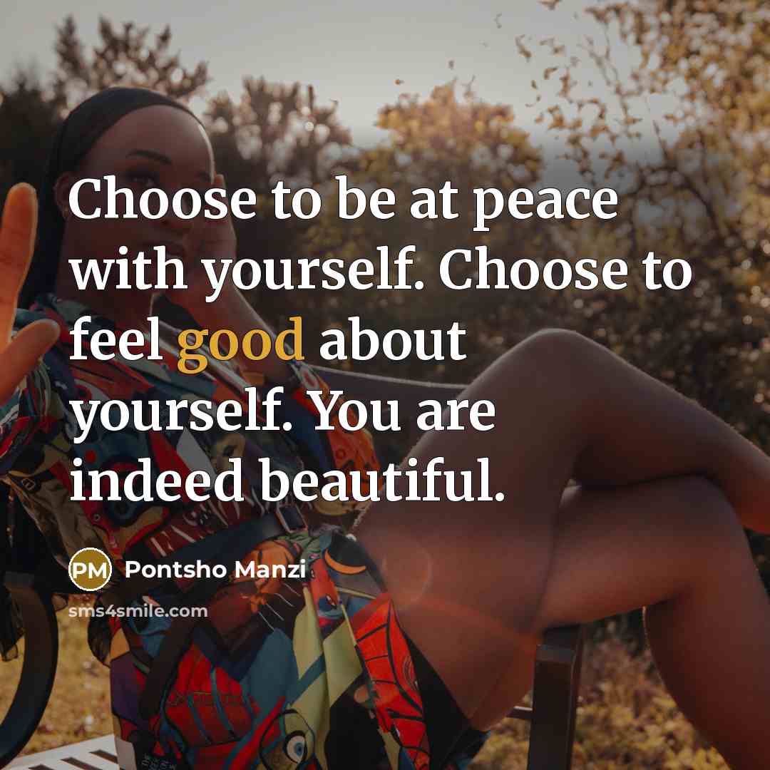 “Choose to be at peace with yourself. Choose to feel…” quote by Pontsho Manzi