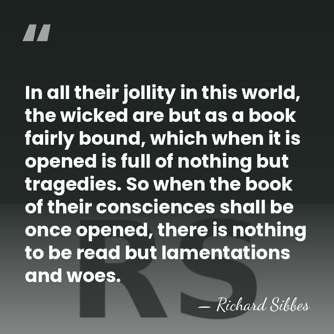 In all their jollity in this world, the wicked are but as&hellip; - Richard Sibbes