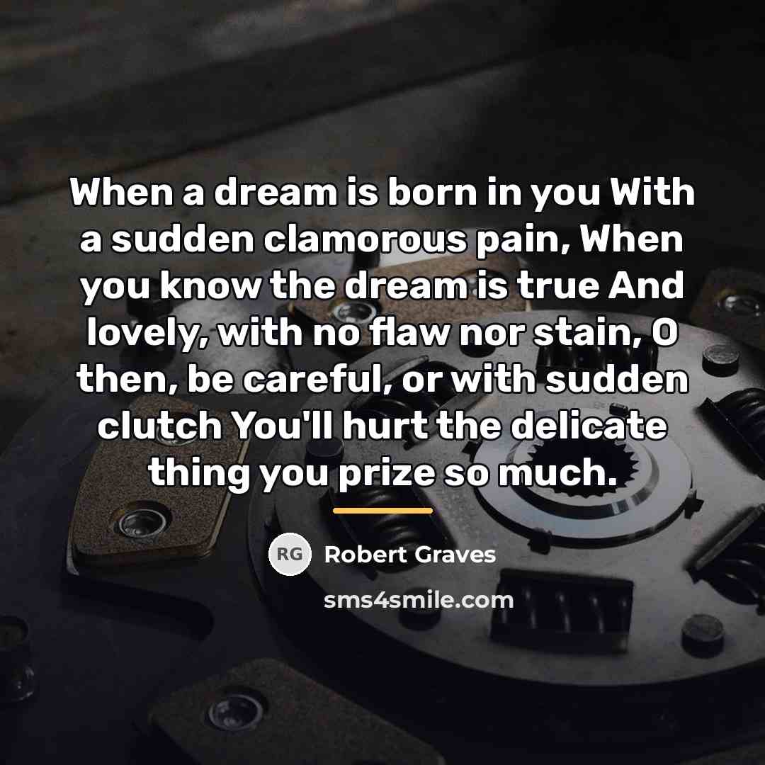 “When a dream is born in you With a sudden…” quote by Robert Graves