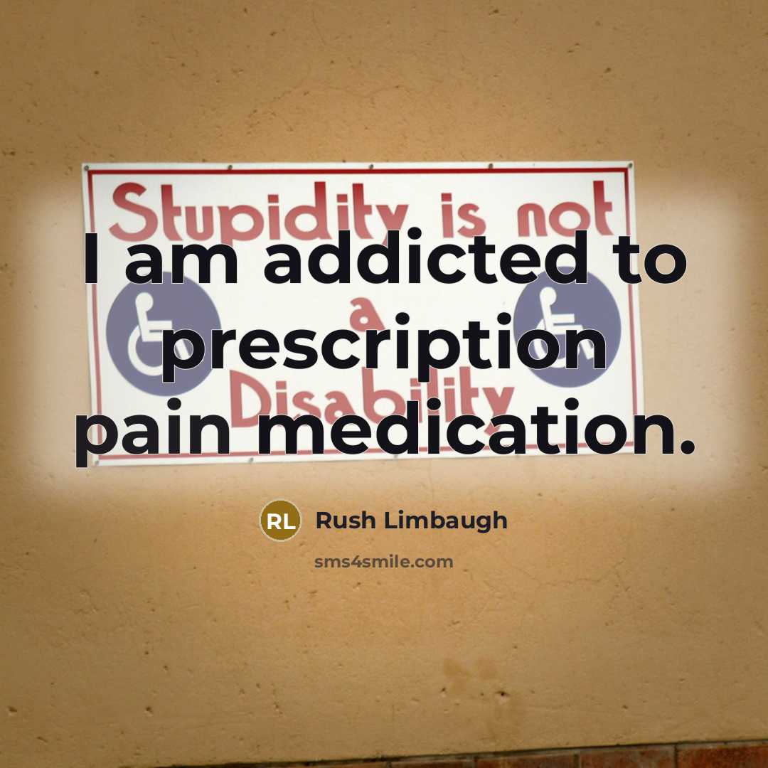 “I am addicted to prescription pain medication.…” quote by Rush Limbaugh