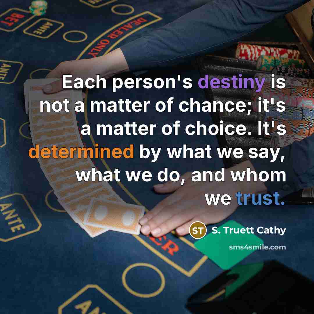 “Each person's destiny is not a matter of chance; it's…” quote by S. Truett Cathy