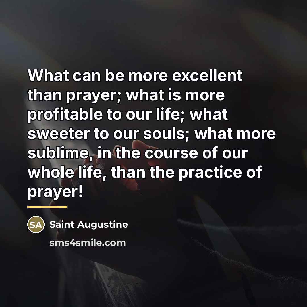 “What can be more excellent than prayer; what is more…” quote by Saint Augustine