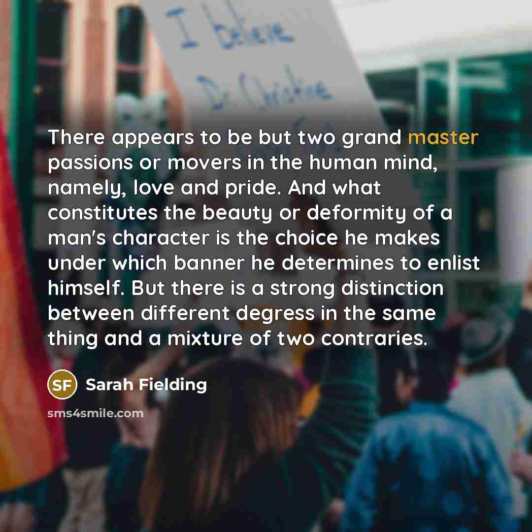 “There appears to be but two grand master passions or…” quote by Sarah Fielding