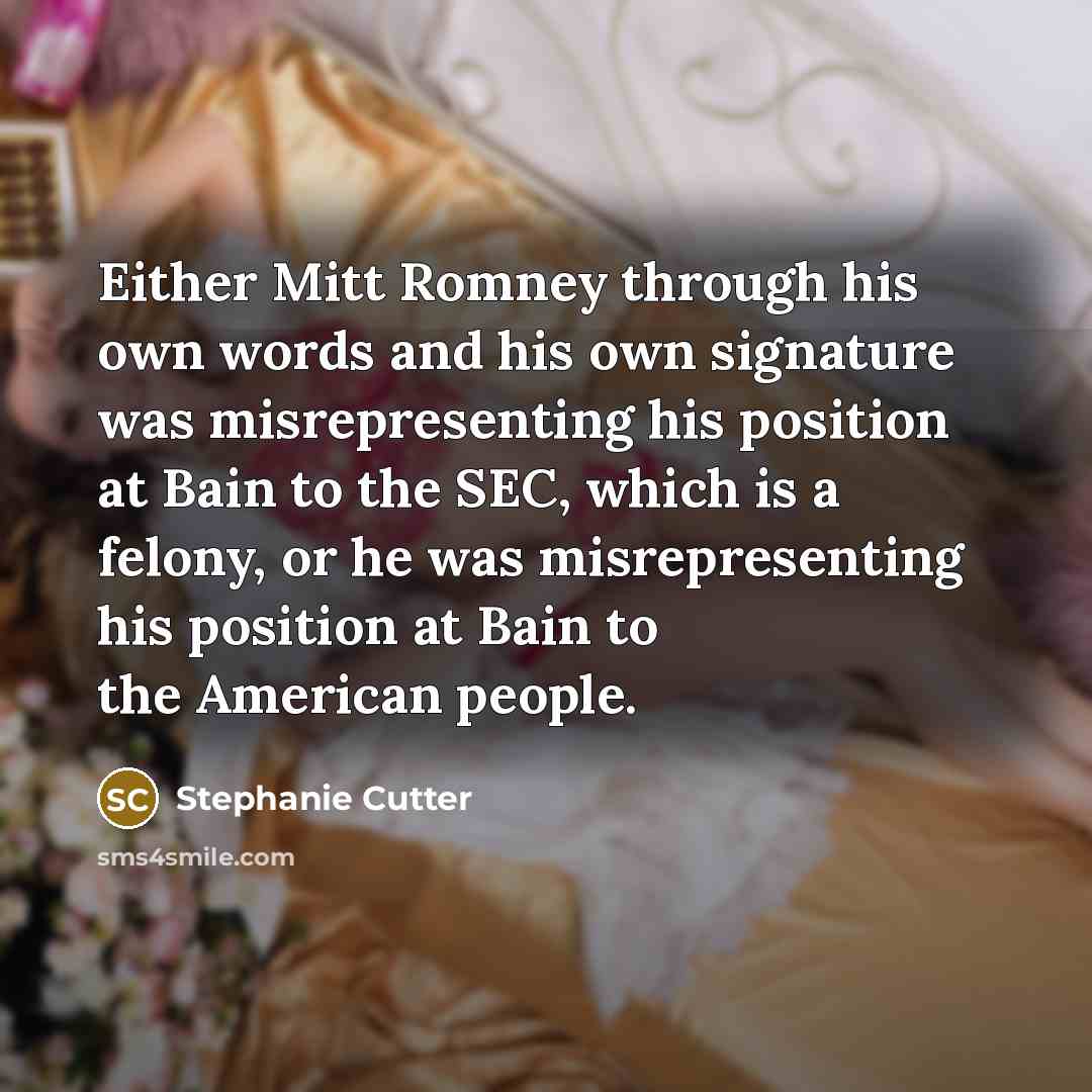 “Either Mitt Romney through his own words and his own…” quote by Stephanie Cutter