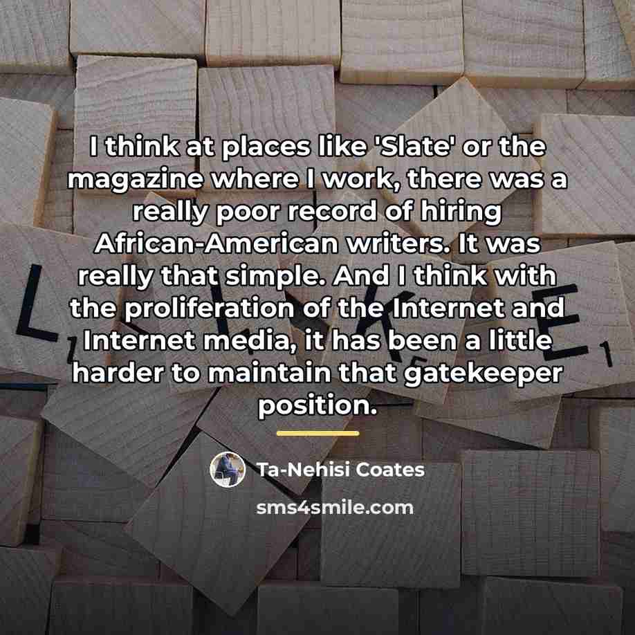 “I think at places like 'Slate' or the magazine where…” quote by Ta-Nehisi Coates
