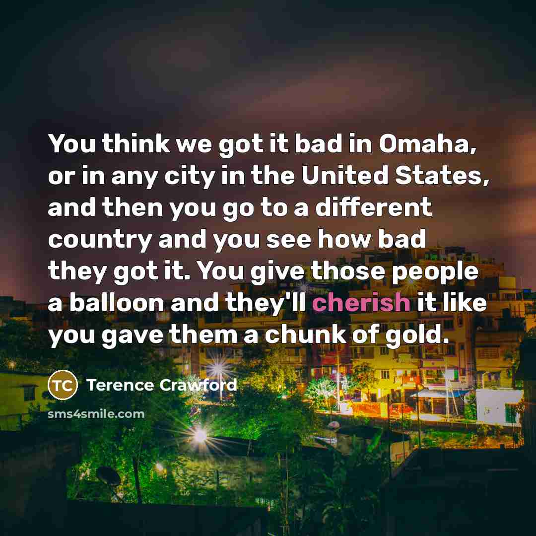 “You think we got it bad in Omaha, or in…” quote by Terence Crawford