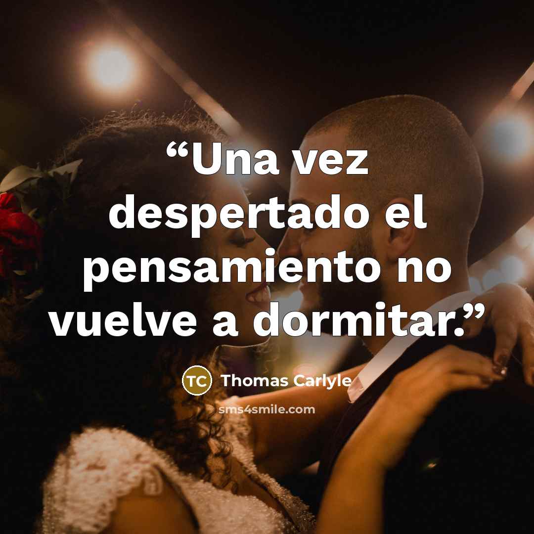 “Una vez despertado el pensamiento no vuelve a dormitar.” quote by Thomas Carlyle