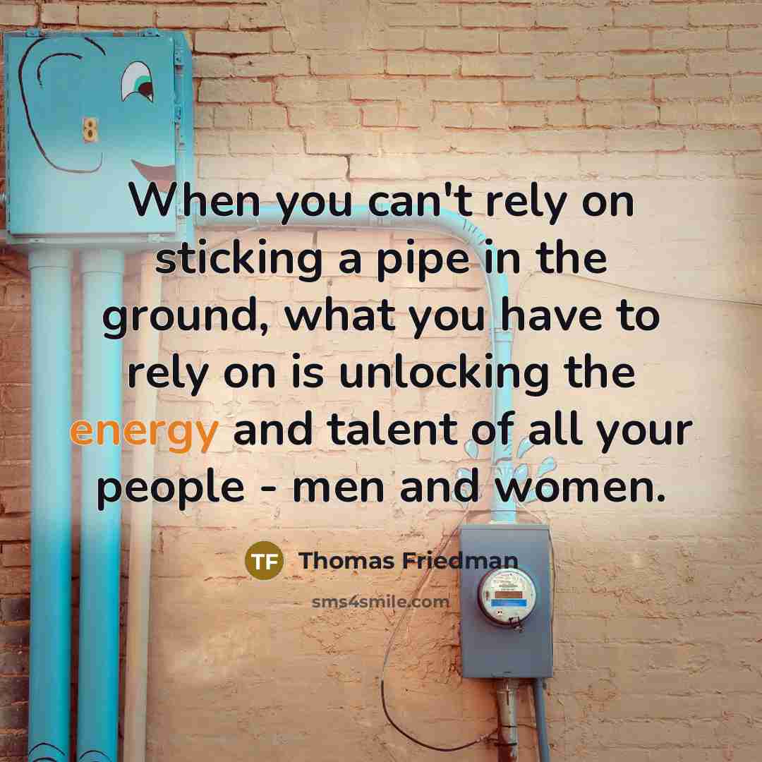 “When you can't rely on sticking a pipe in the…” quote by Thomas Friedman