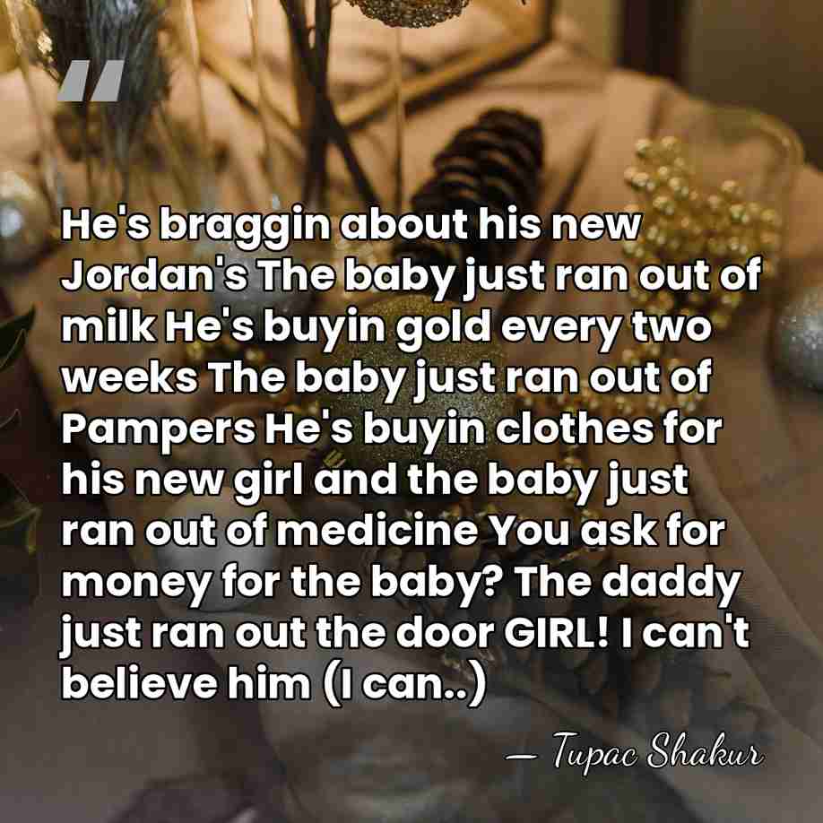He's braggin about his new Jordan's The baby just ran out of&hellip; - Tupac Shakur