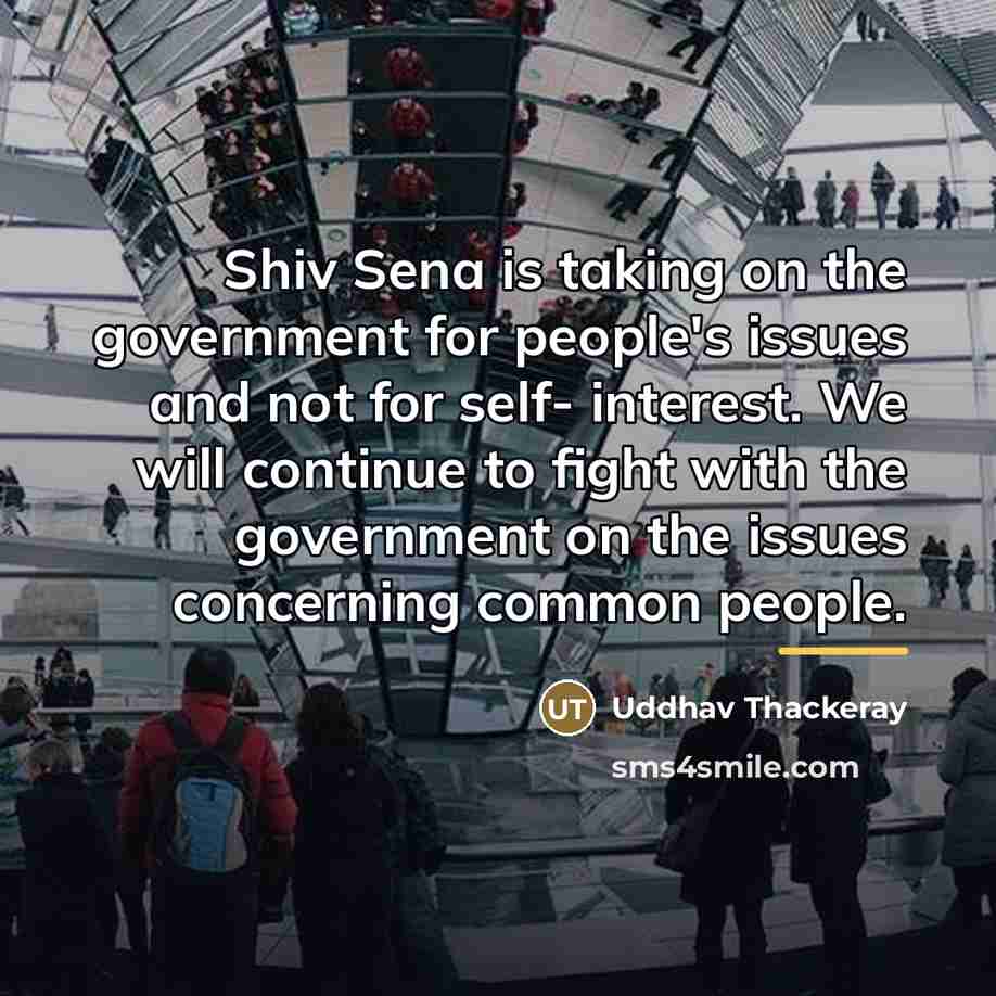 “Shiv Sena is taking on the government for people's issues…” quote by Uddhav Thackeray