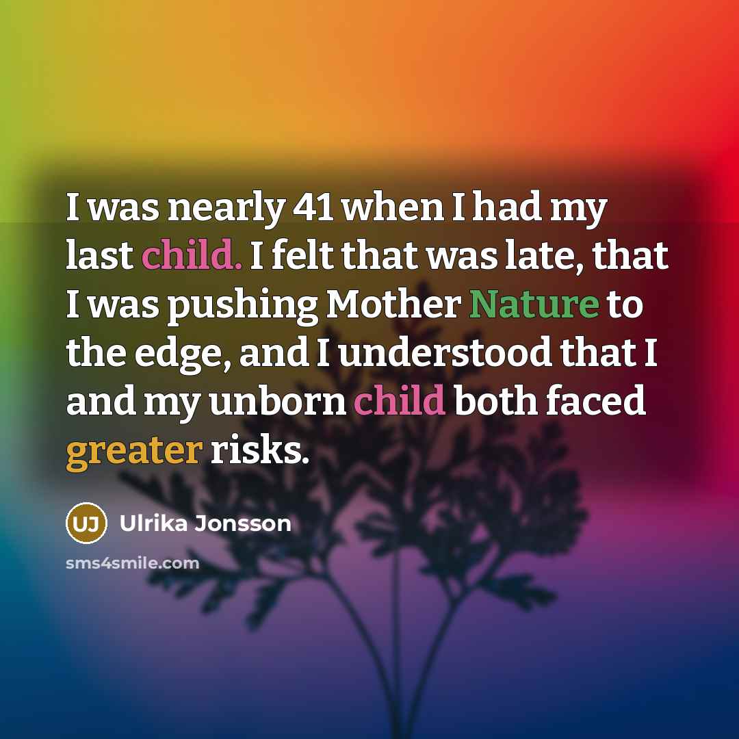 “I was nearly 41 when I had my last child.…” quote by Ulrika Jonsson