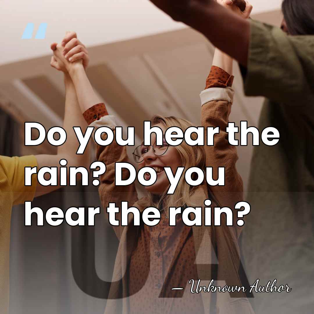 Do you hear the rain? Do you hear the rain? - Jessica Dubroff