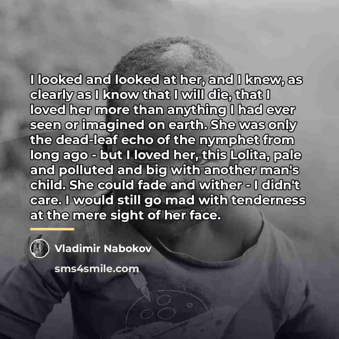 “I looked and looked at her, and I knew, as…” quote by Vladimir Nabokov