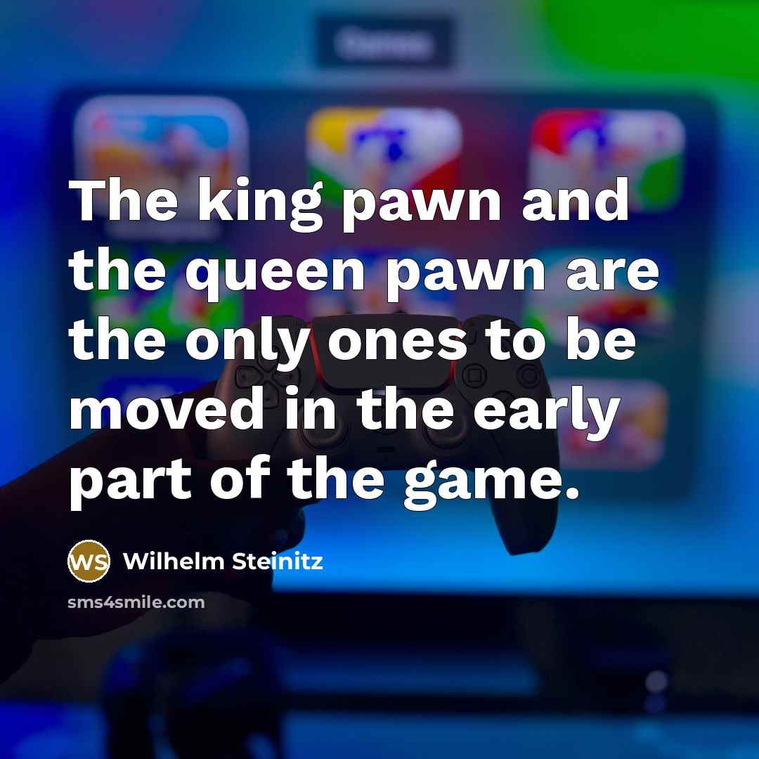 “The king pawn and the queen pawn are the only…” quote by Wilhelm Steinitz