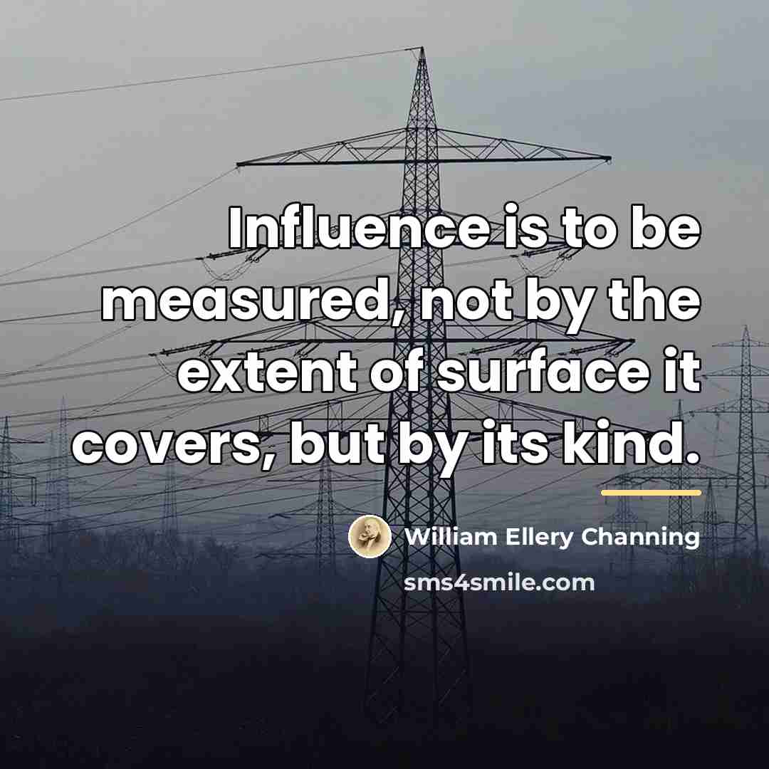 “Influence is to be measured, not by the extent of…” quote by William Ellery Channing