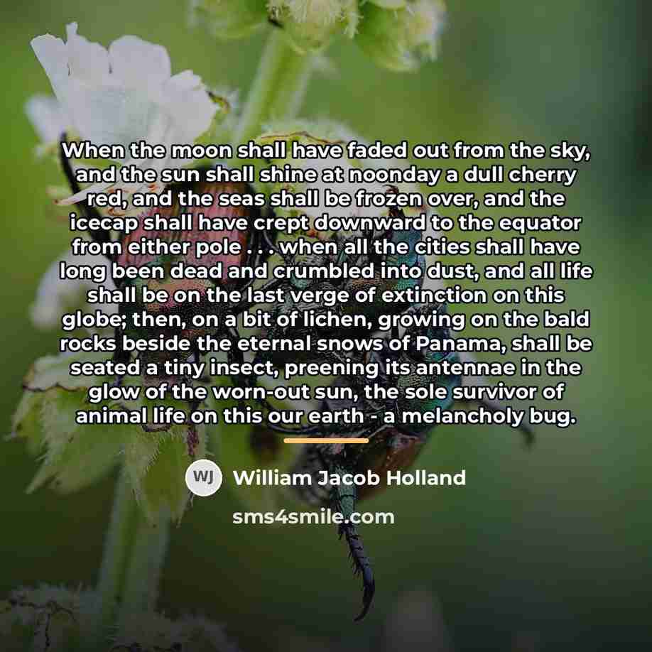 “When the moon shall have faded out from the sky,…” quote by William Jacob Holland