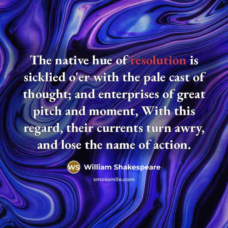 “The native hue of resolution is sicklied o'er with the…” quote by William Shakespeare