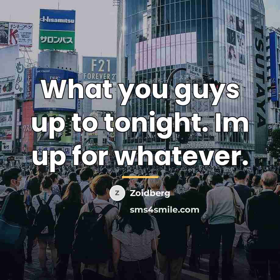 “What you guys up to tonight. Im up for whatever.…” quote by Zoidberg