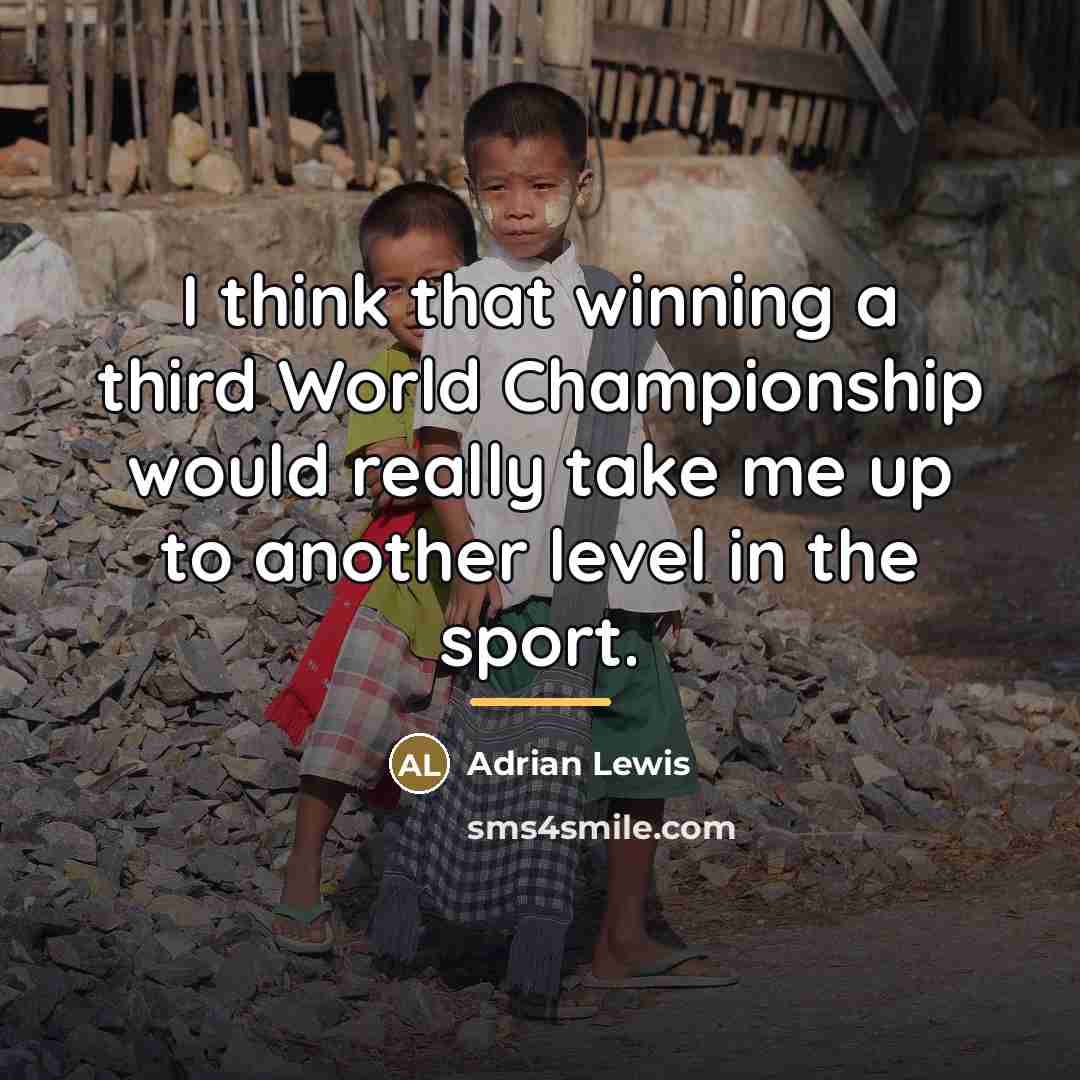 “I think that winning a third World Championship would really…” quote by Adrian Lewis