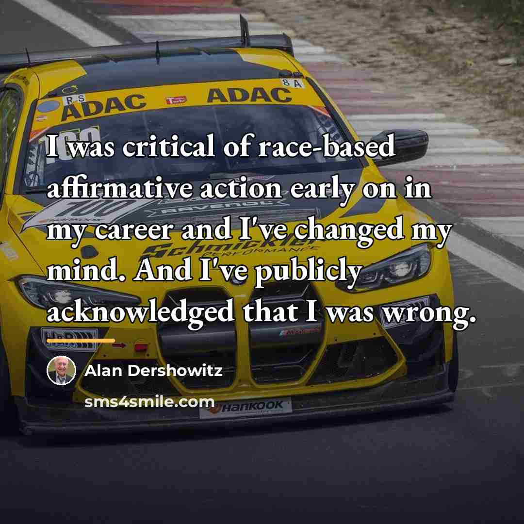 “I was critical of race-based affirmative action early on in…” quote by Alan Dershowitz