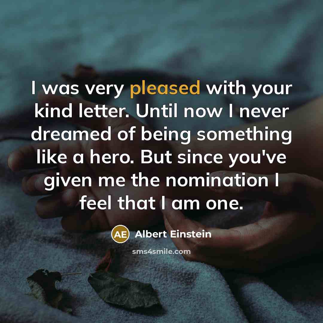 “I was very pleased with your kind letter. Until now…” quote by Albert Einstein