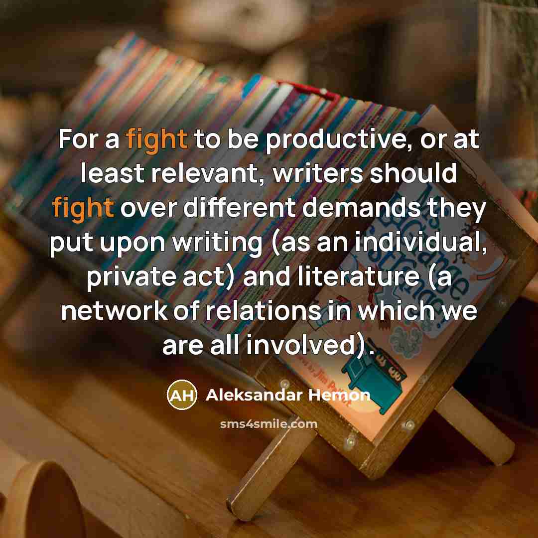 “For a fight to be productive, or at least relevant,…” quote by Aleksandar Hemon