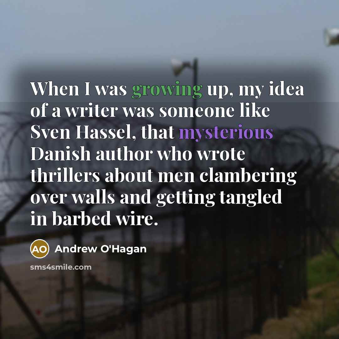 “When I was growing up, my idea of a writer…” quote by Andrew O'Hagan