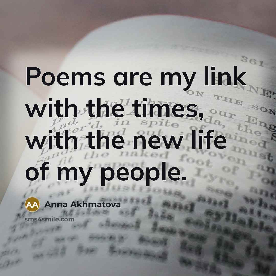 “Poems are my link with the times, with the new…” quote by Anna Akhmatova
