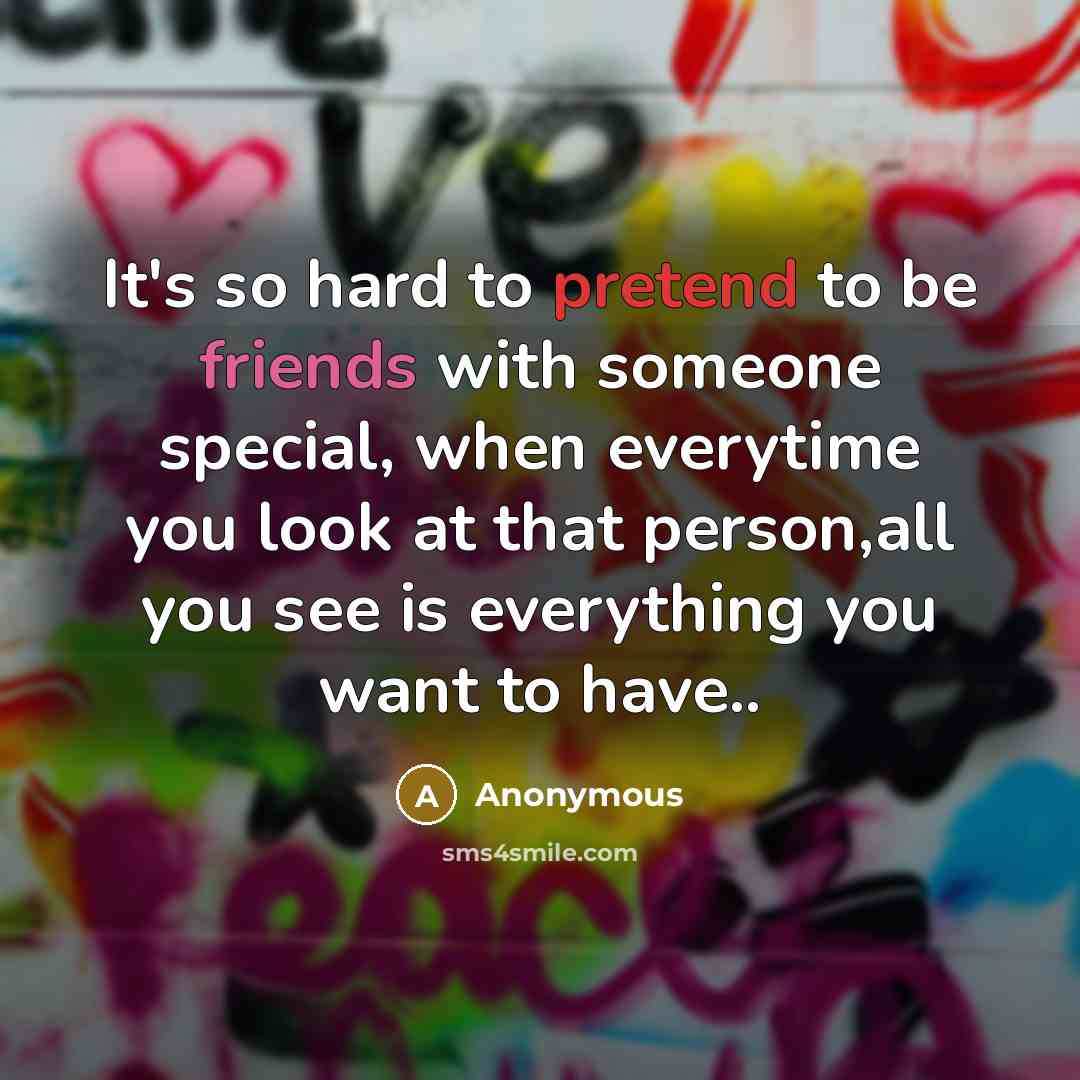 “It's so hard to pretend to be friends with someone…” quote by Anonymous