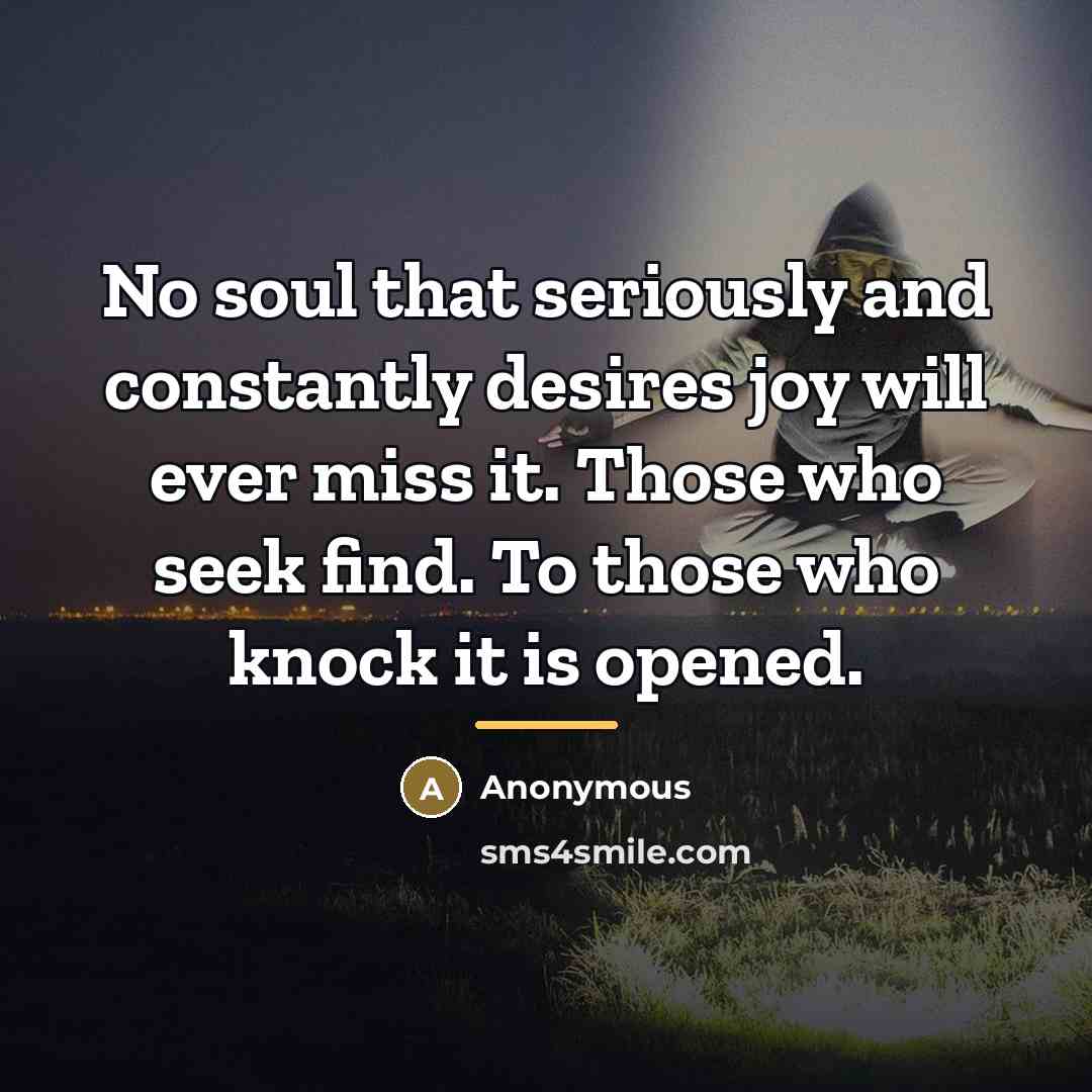 “No soul that seriously and constantly desires joy will ever…” quote by Anonymous