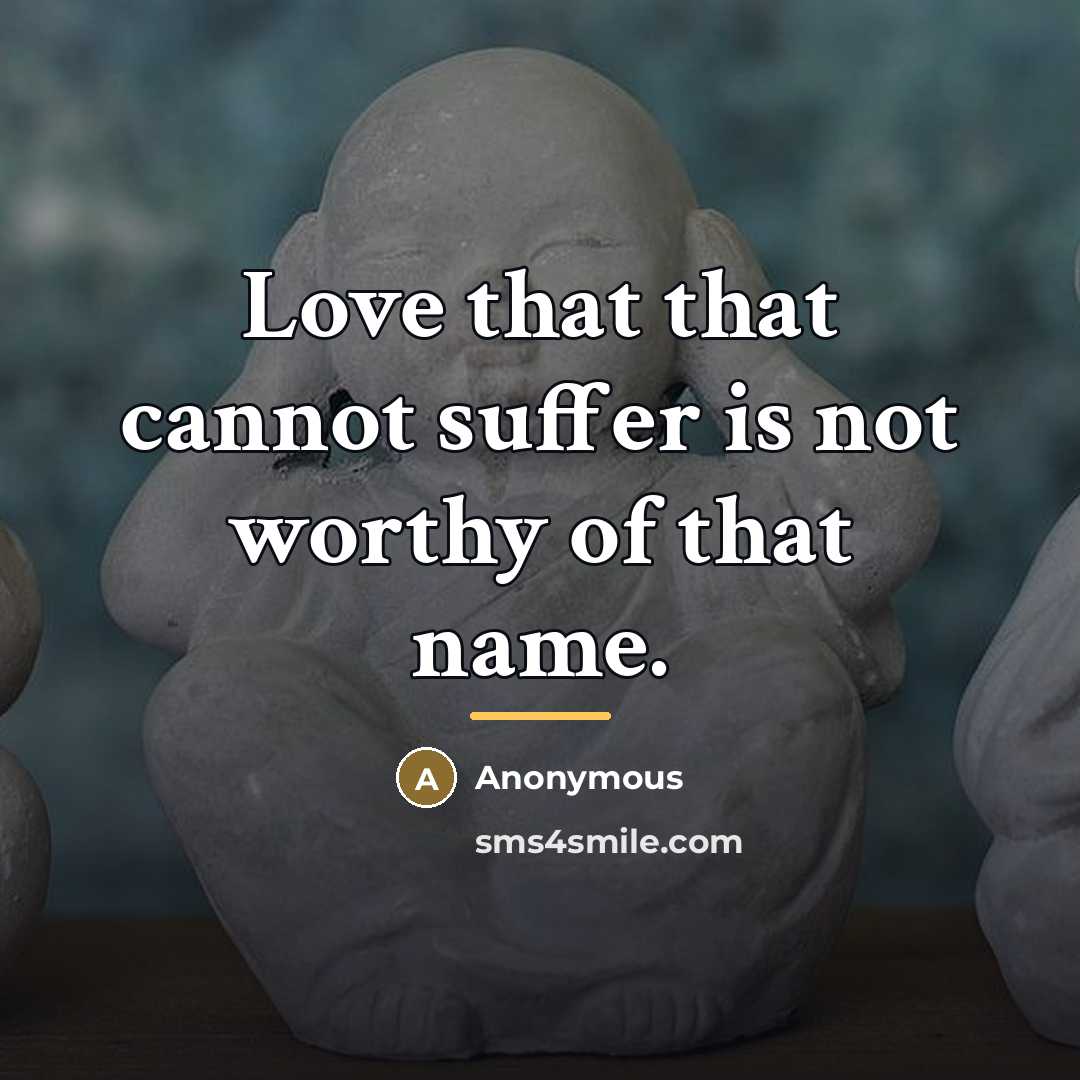 “Love that that cannot suffer is not worthy of that…” quote by Anonymous