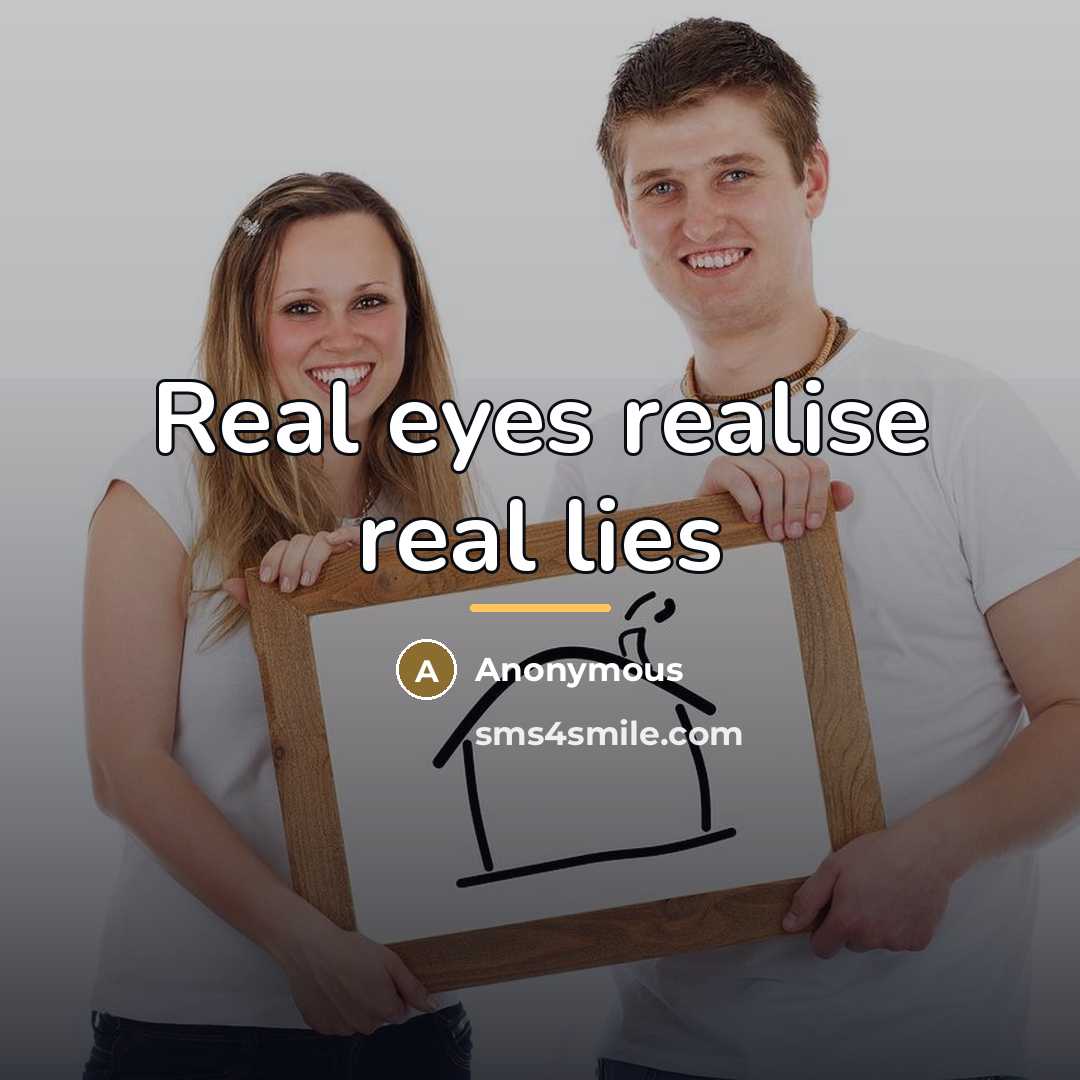 “Real eyes realise real lies…” quote by Anonymous