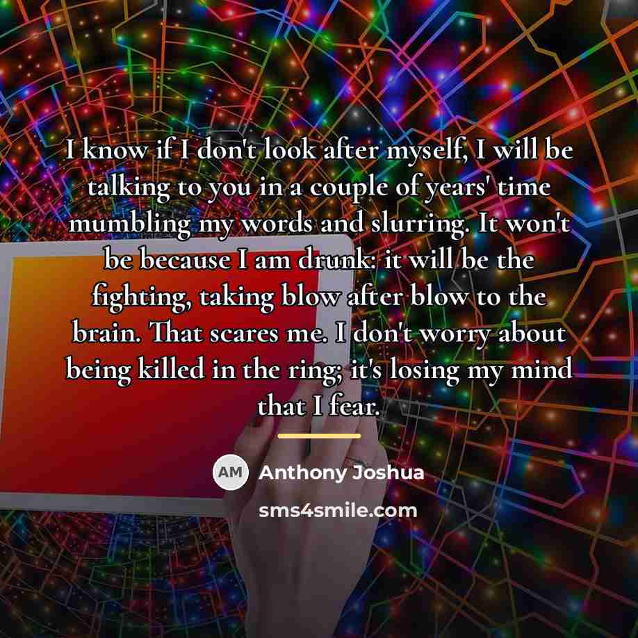“I know if I don't look after myself, I will…” quote by Anthony Joshua