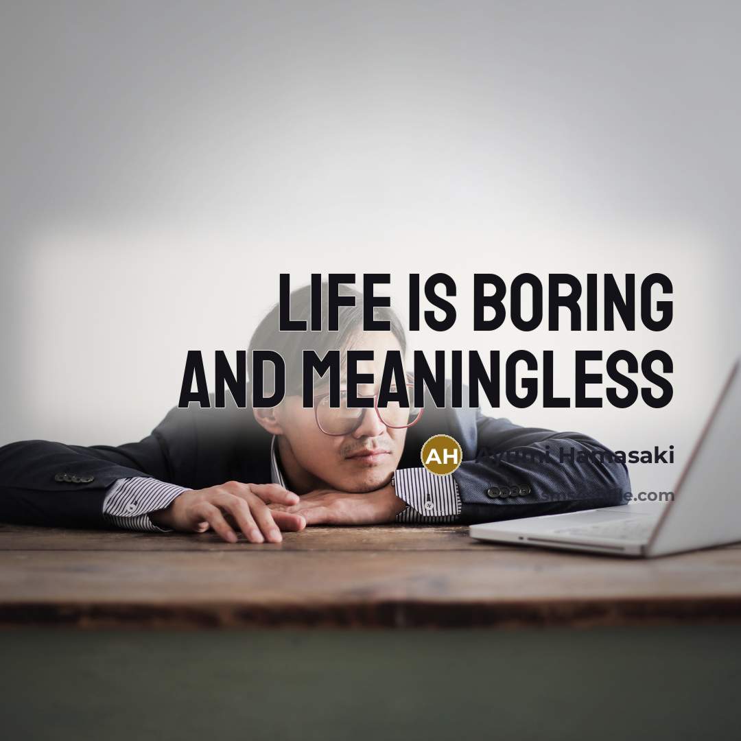 “Life is boring and meaningless” quote by Ayumi Hamasaki