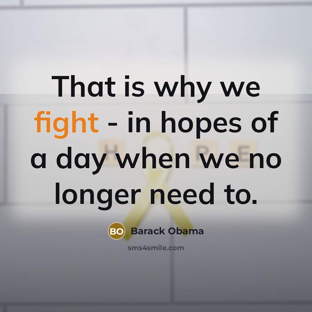 “That is why we fight - in hopes of a…” quote by Barack Obama
