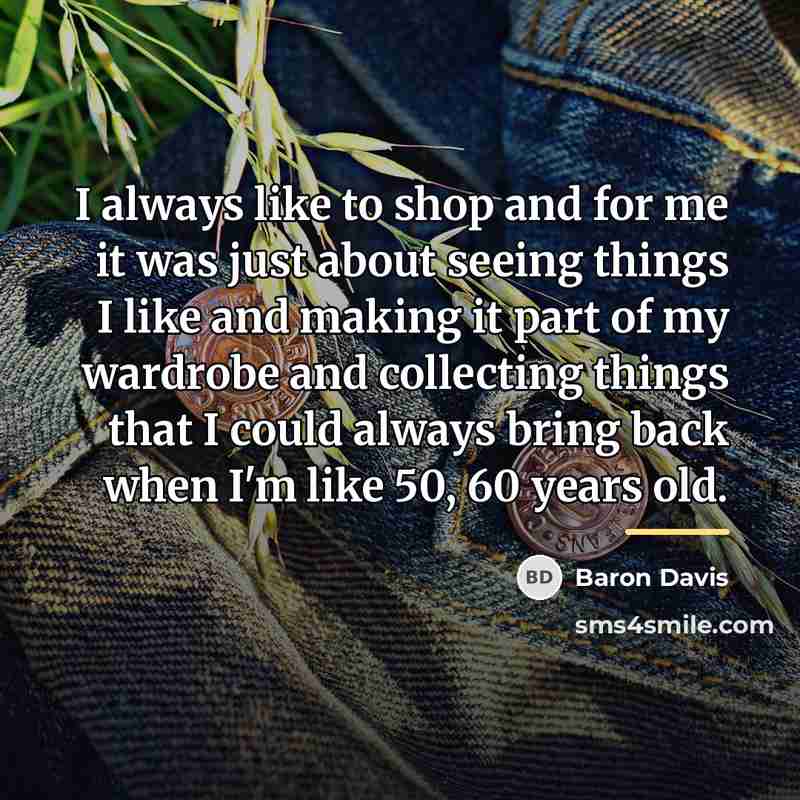 “I always like to shop and for me it was…” quote by Baron Davis