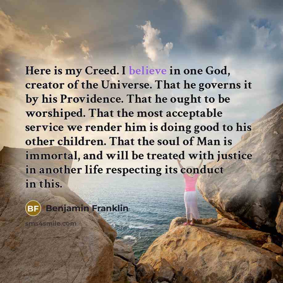 “Here is my Creed. I believe in one God, creator…” quote by Benjamin Franklin