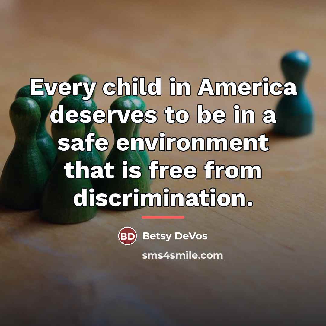 “Every child in America deserves to be in a safe…” quote by Betsy DeVos